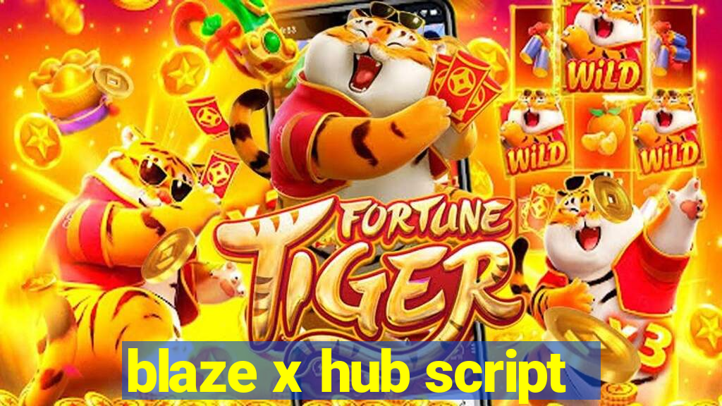 blaze x hub script